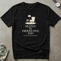 Silence Is Productive Tee