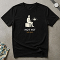 Not There Yet 2.0 Tee