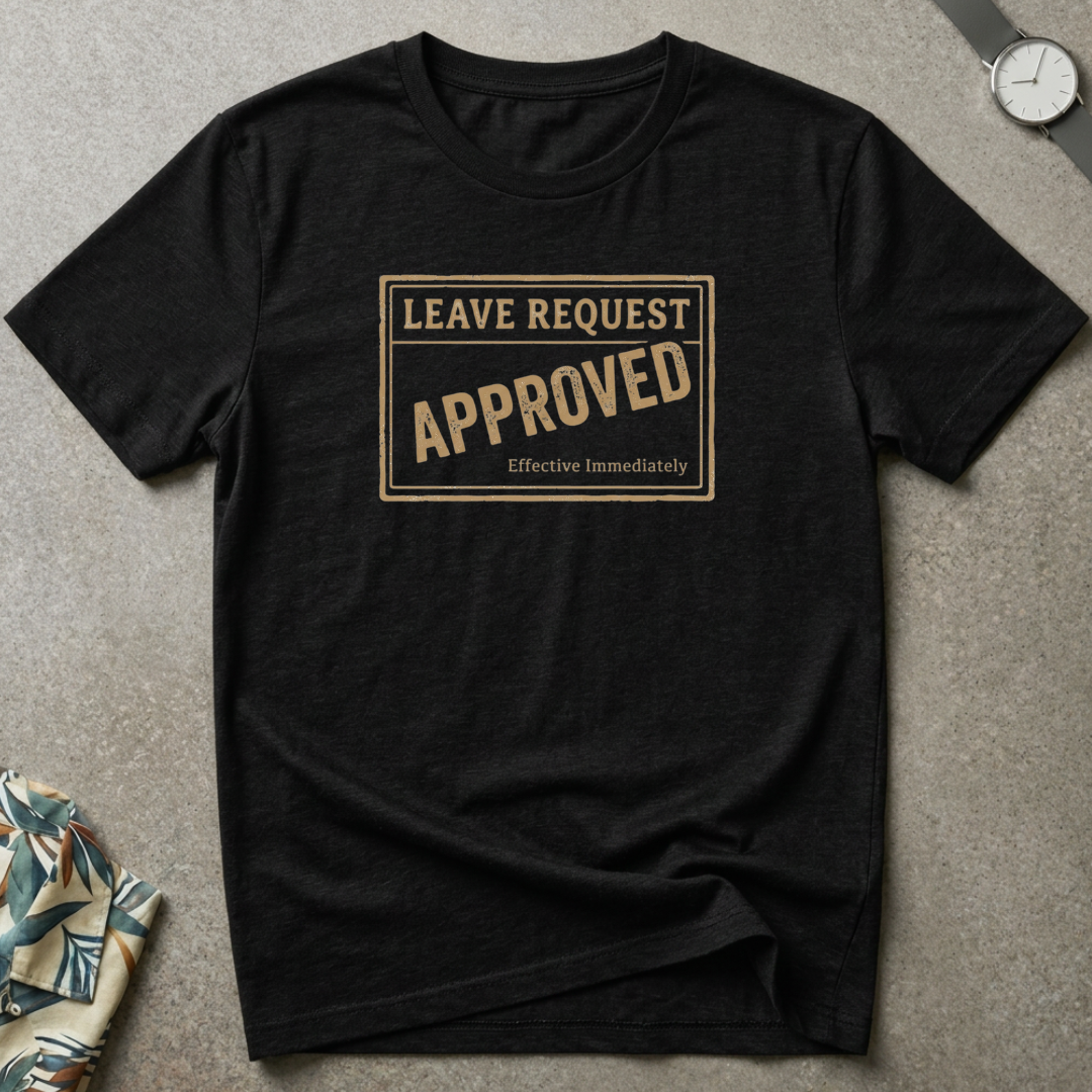 Leave Request Tee