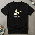 Not Yet There Tee