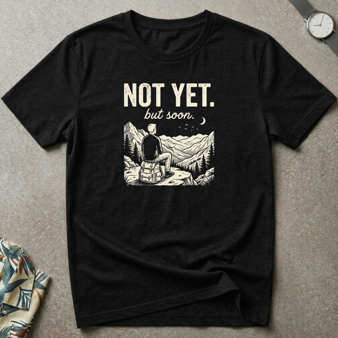 Not Yet But Soon Tee