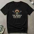 The World Can Wait Tee