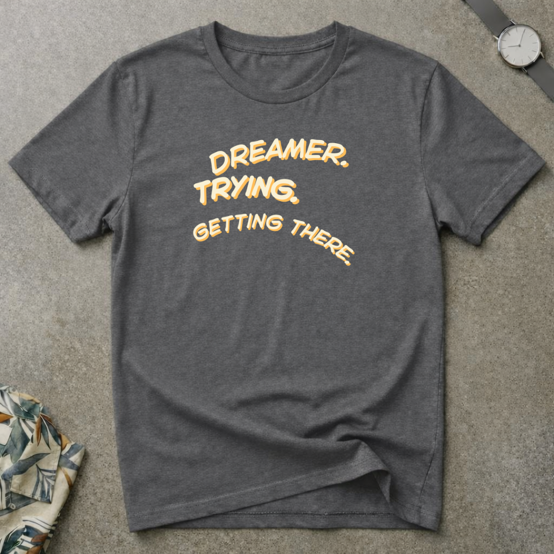 Dreamer Trying Tee
