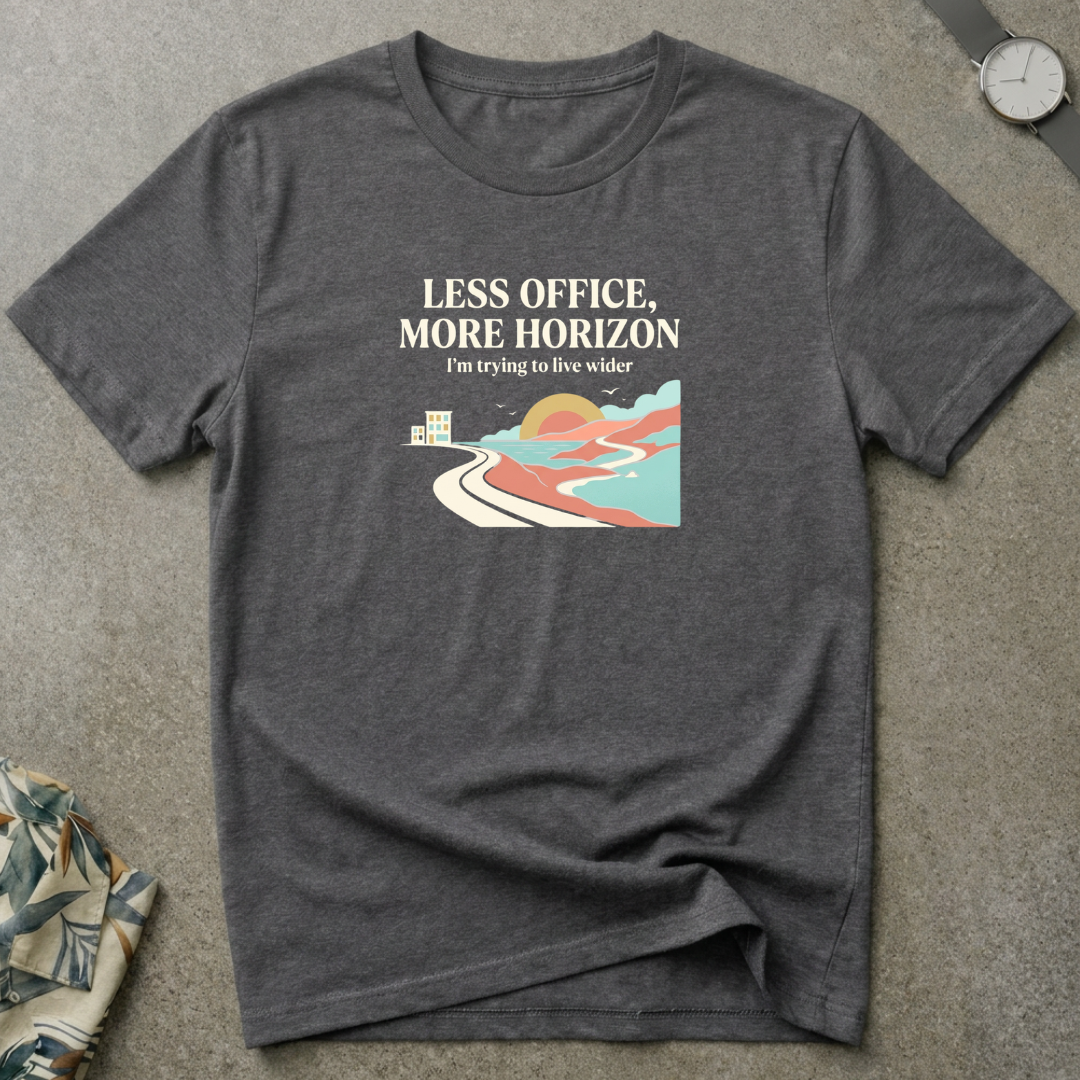 Less Office, More Horizon Tee