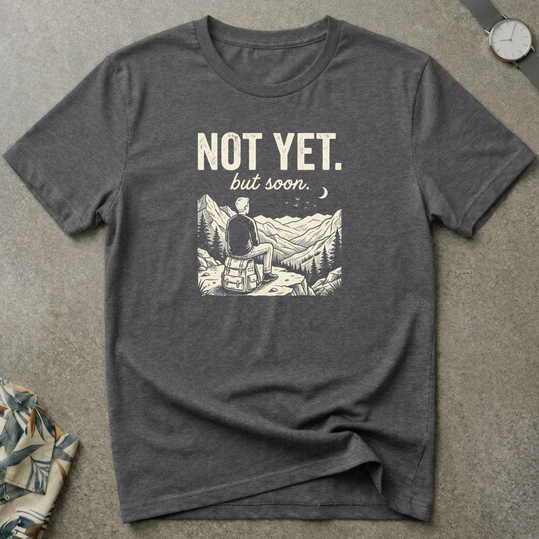 Not Yet But Soon Tee