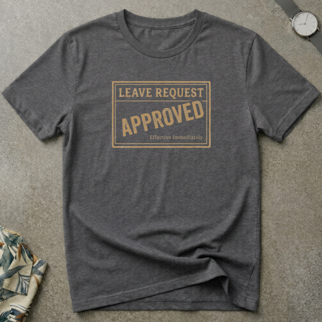 Leave Request Tee