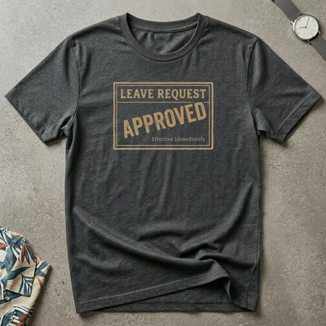 Leave Request Tee