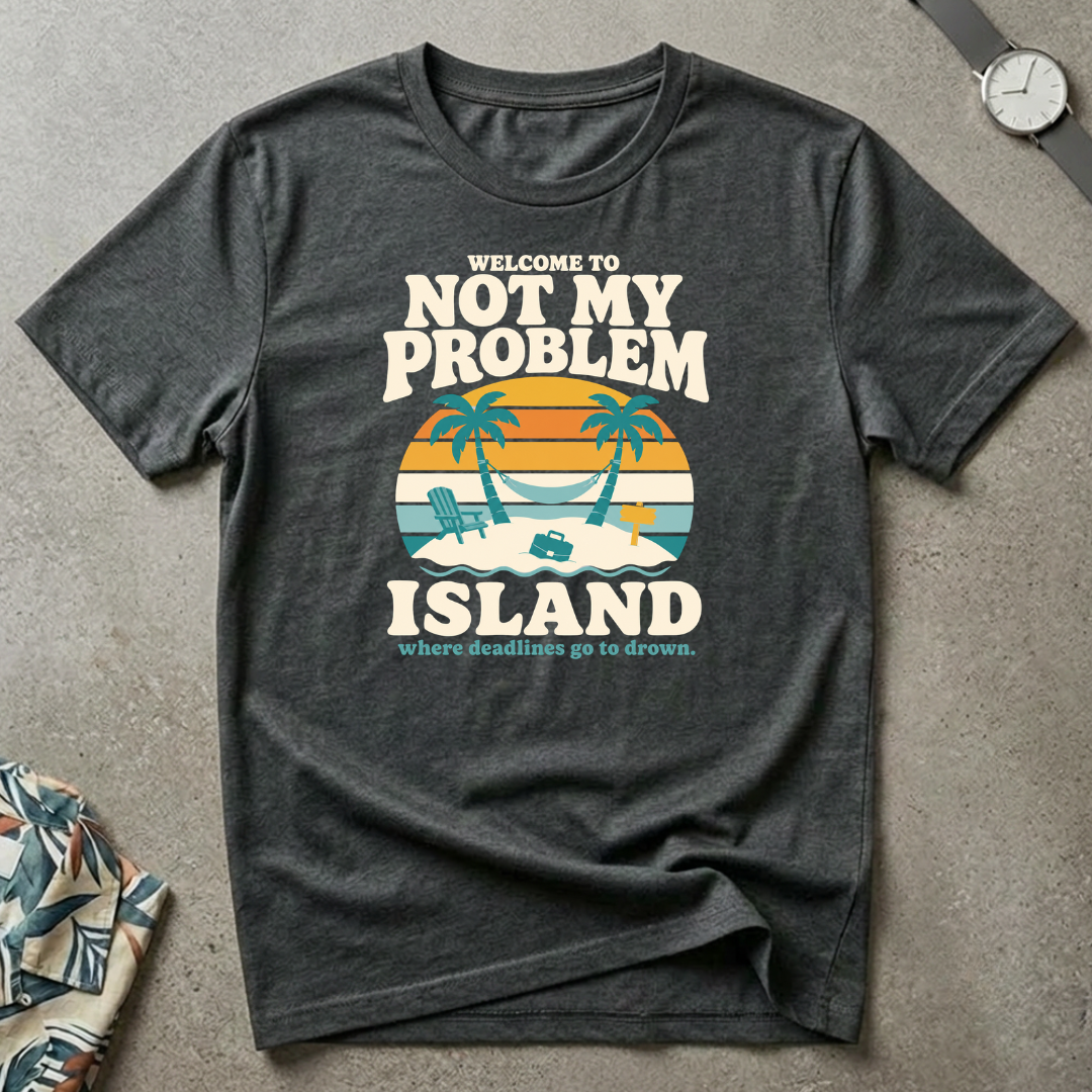 Not My Problem Tee