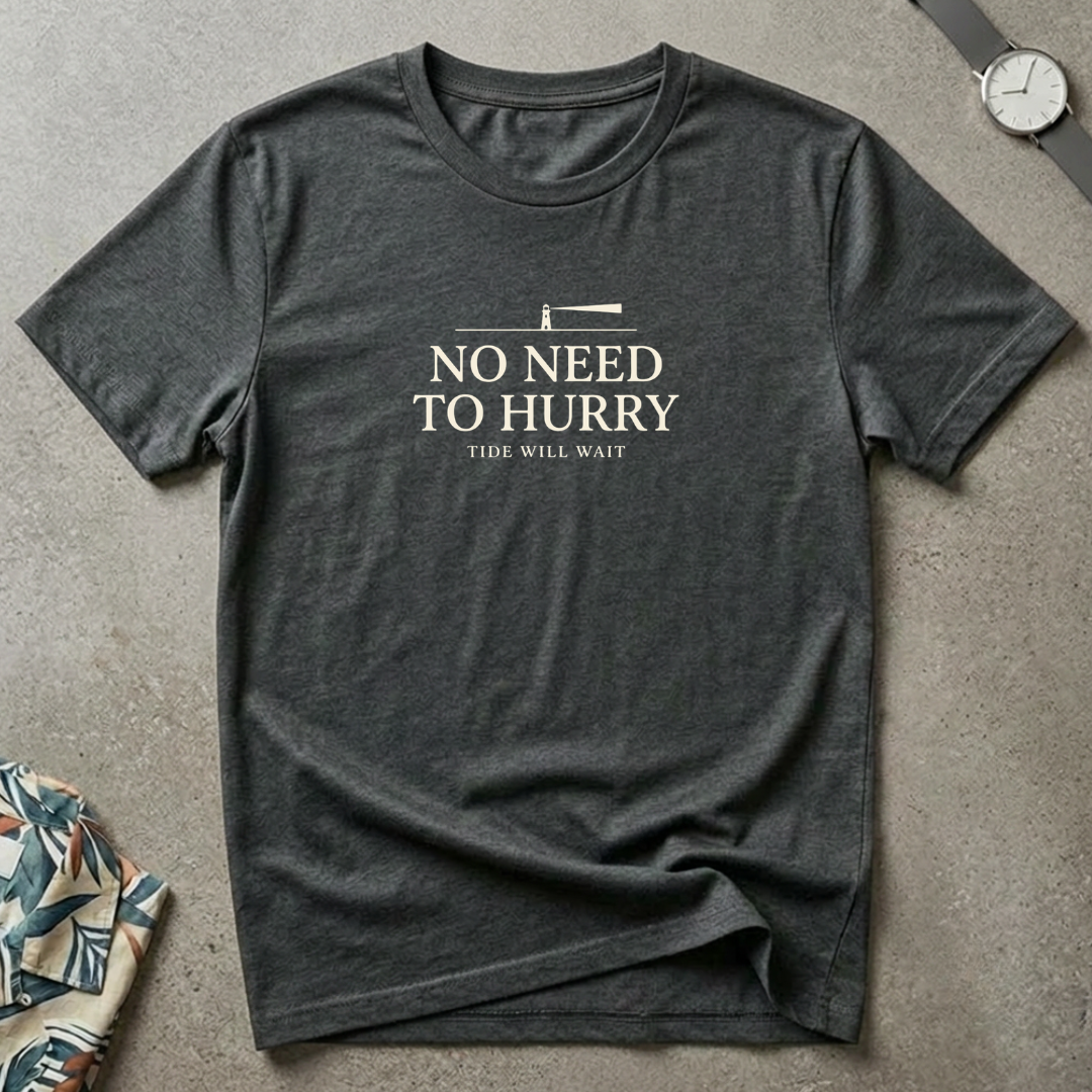 No Need To Hurry Tee