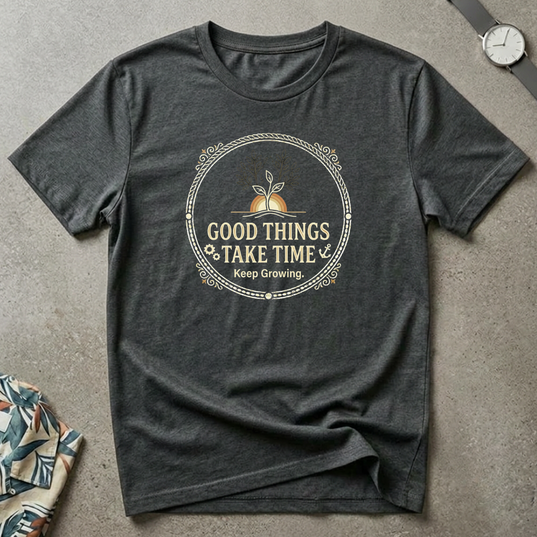 Good Things Take Time Tee