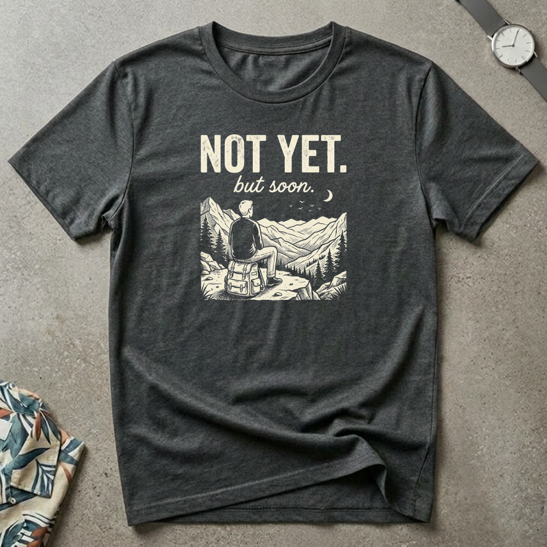 Not Yet But Soon Tee