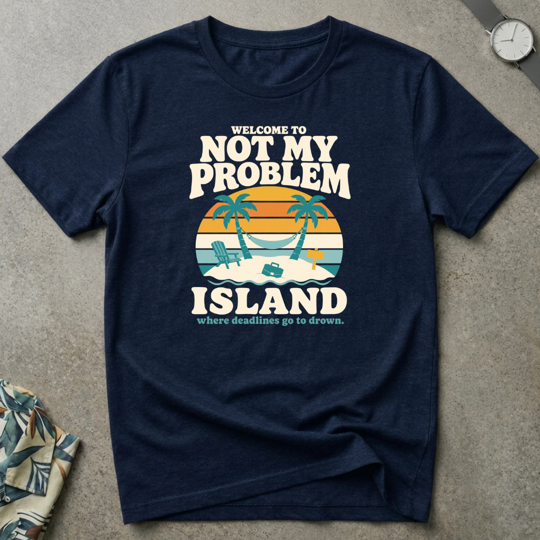 Not My Problem Tee