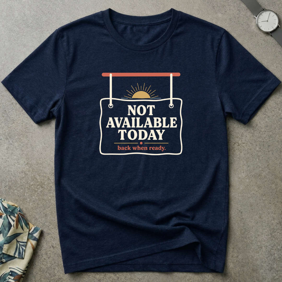Not Available Today Tee