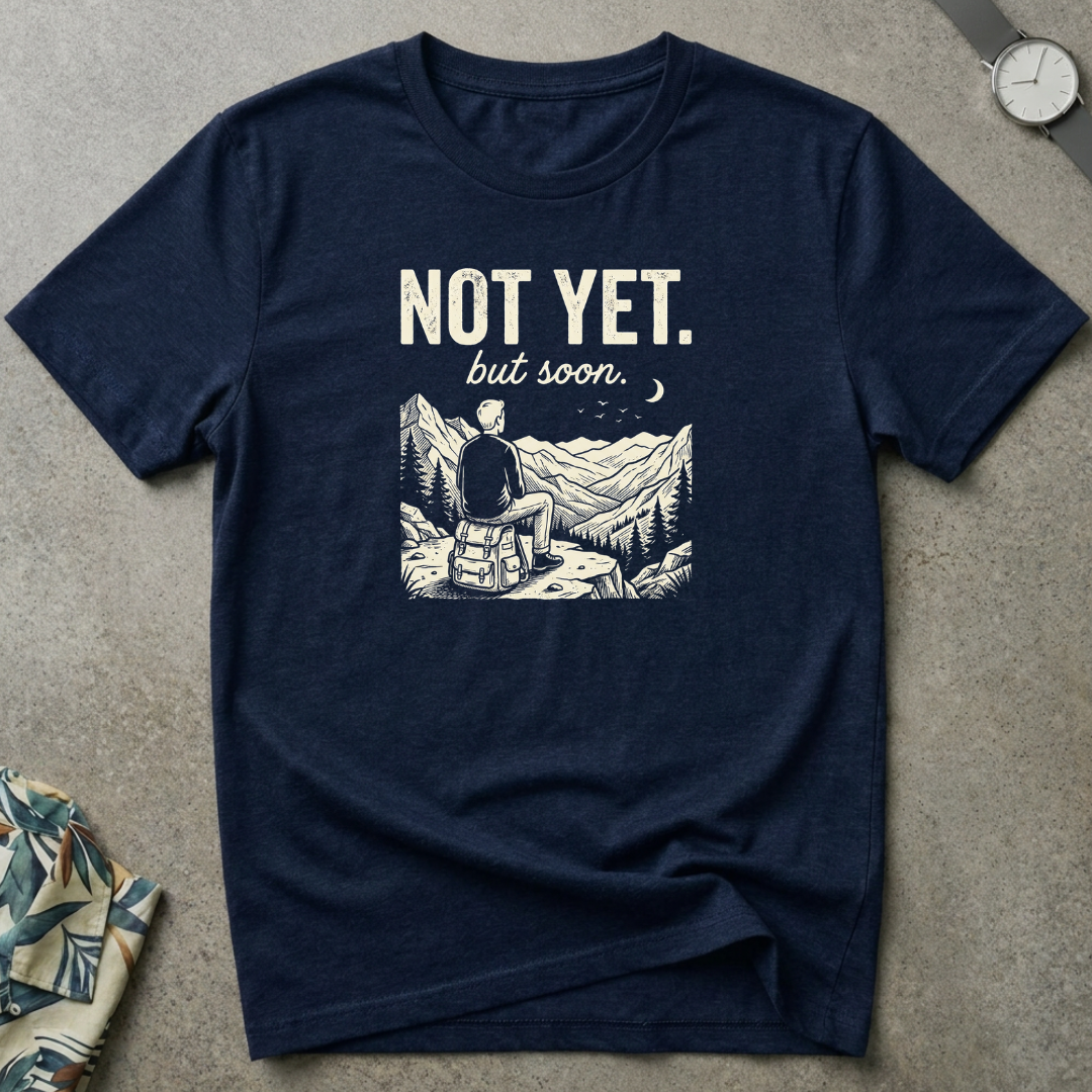 Not Yet But Soon Tee