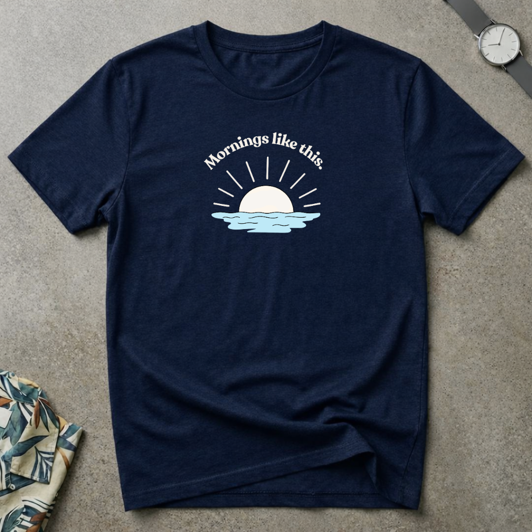 Mornings Like This Tee