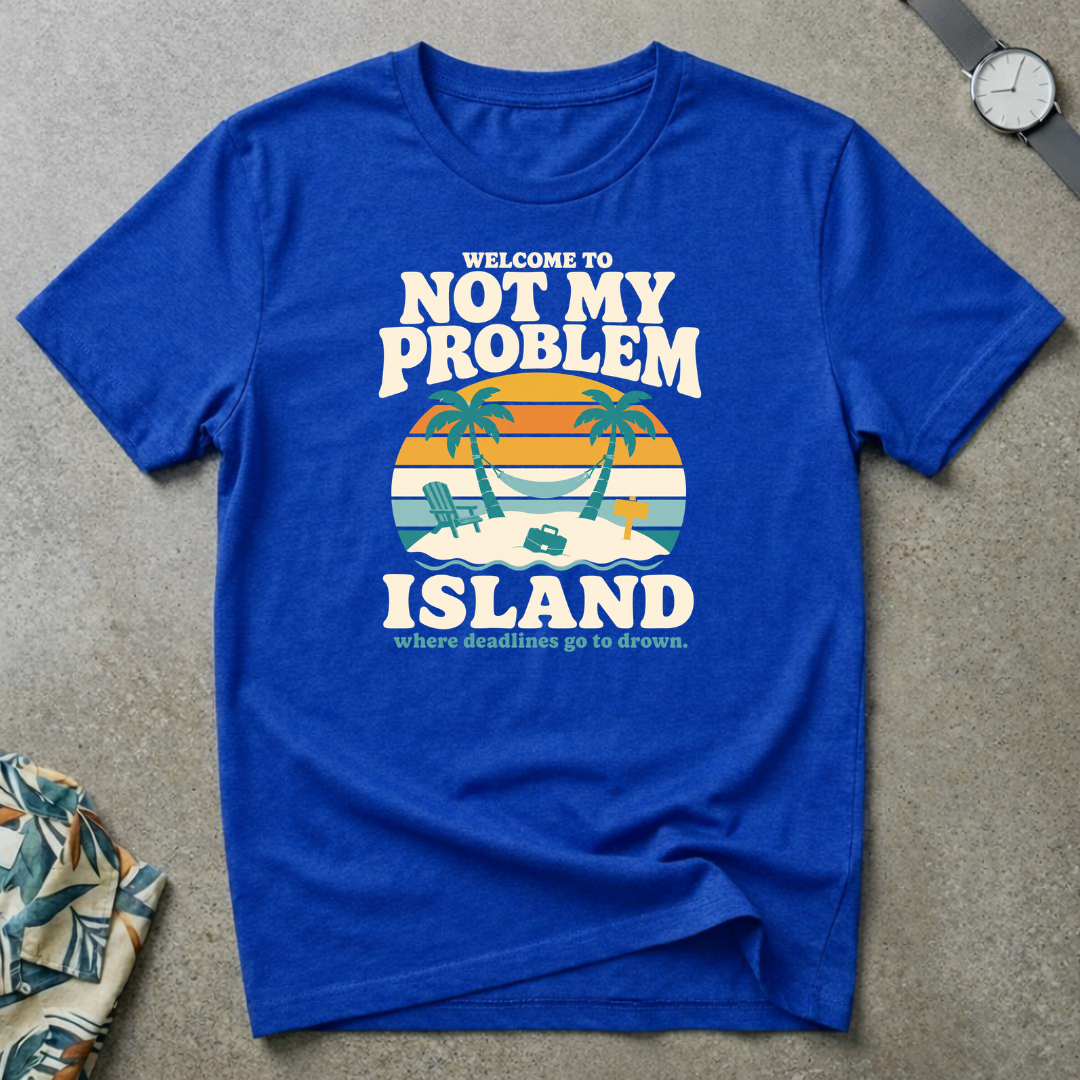 Not My Problem Tee