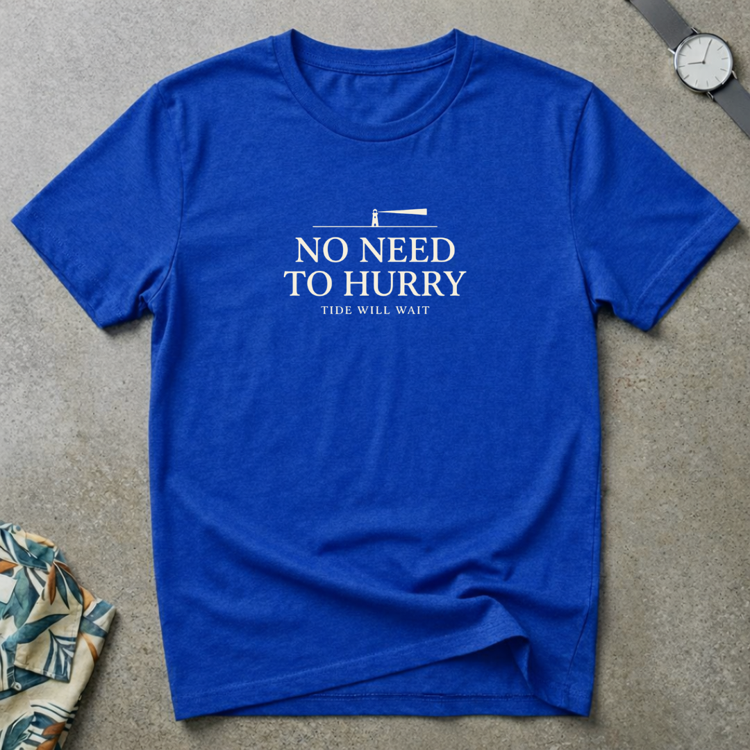 No Need To Hurry Tee