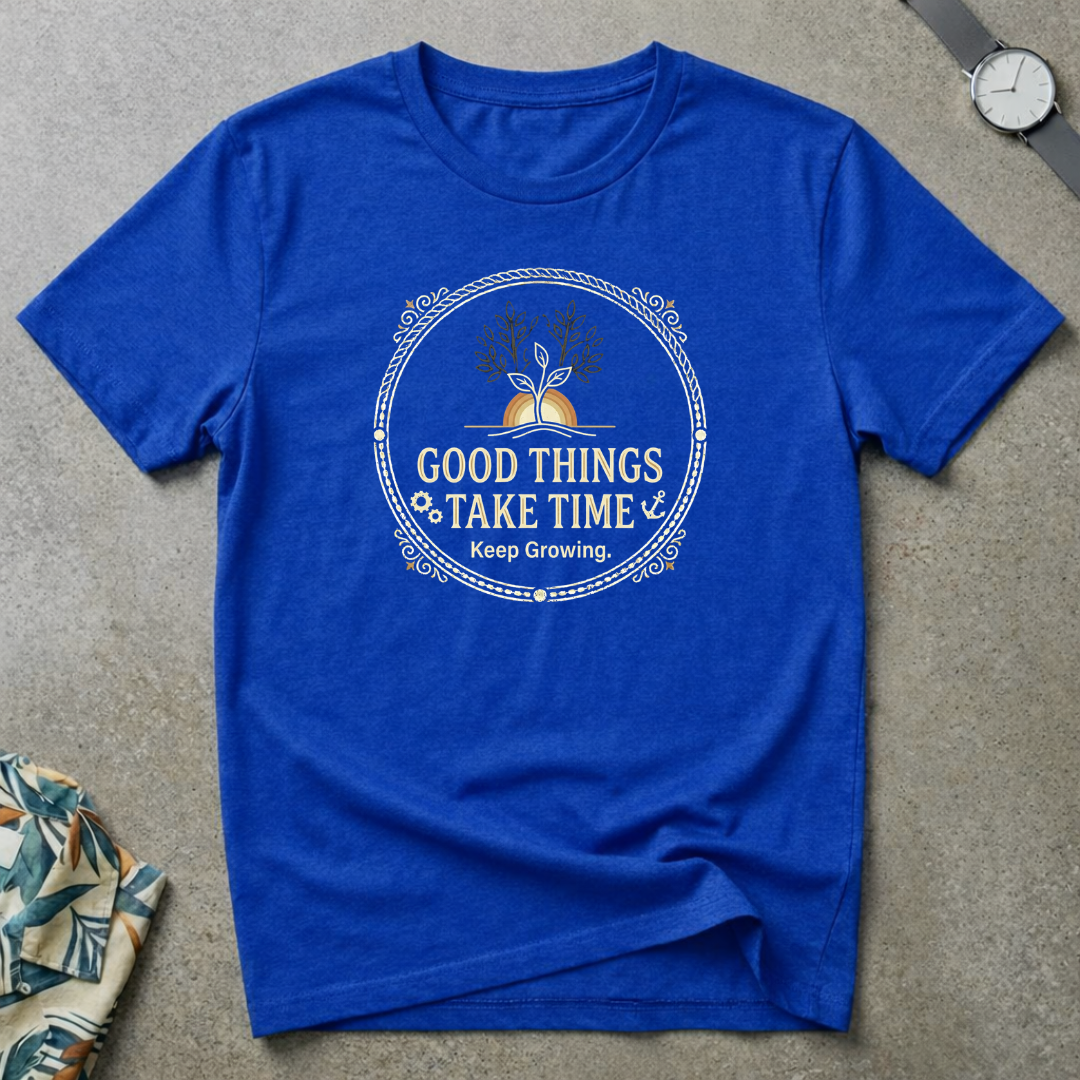 Good Things Take Time Tee